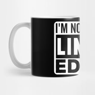 I'm not Weird i'm Limited Edition funny Memes Mug